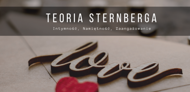 Teoria Sternberga – czyli krótkie rozważania o miłości.